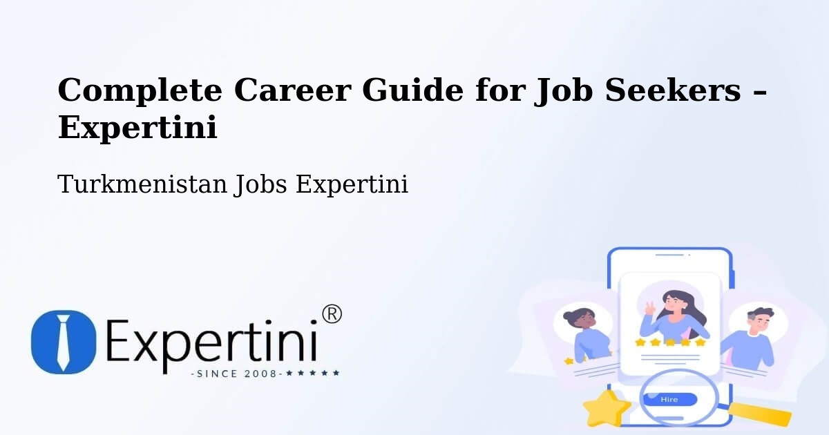 Career Guide for Job Seekers – Turkmenistan - Turkmenistan Jobs Expertini