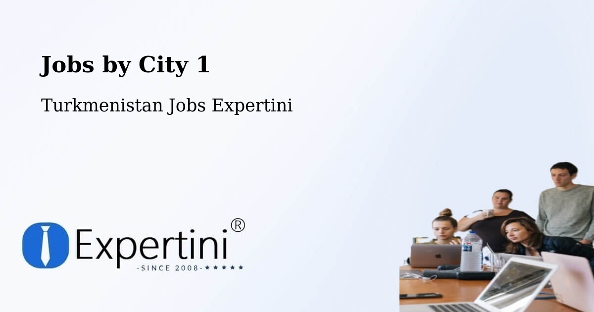City Jobs in Turkmenistan - Expertini