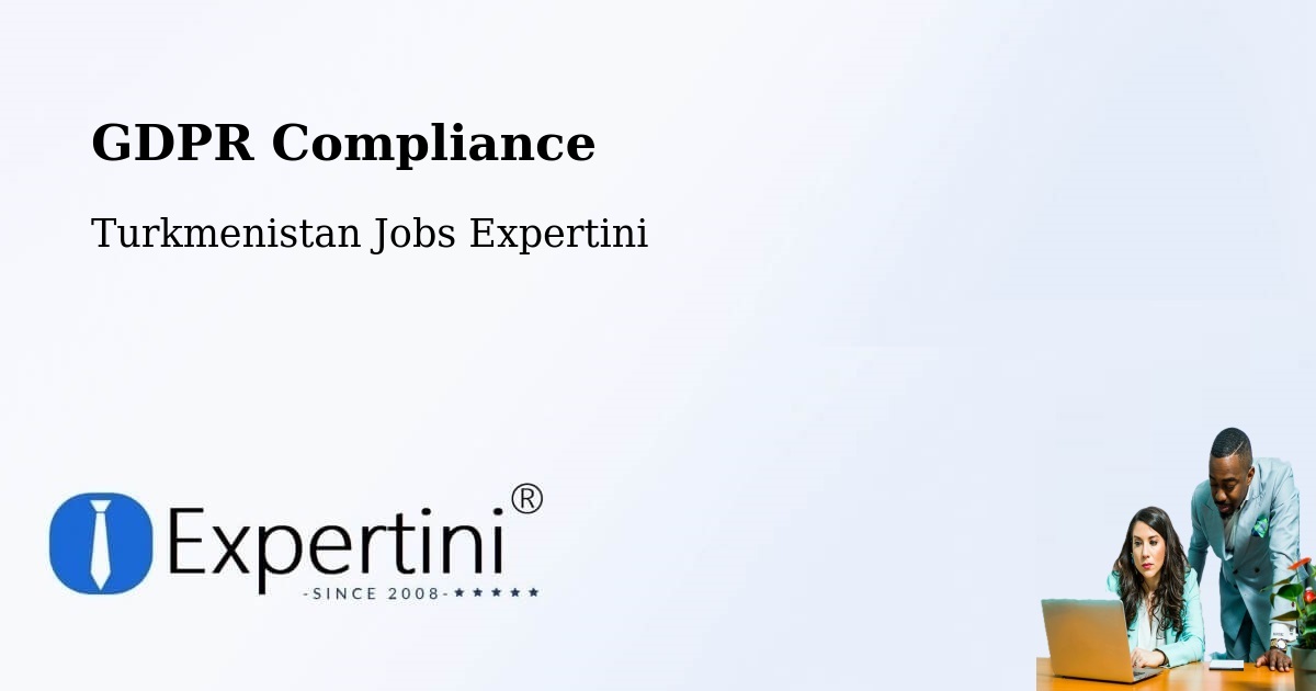 EU GDPR Compliance Statement – Turkmenistan - Turkmenistan Jobs Expertini