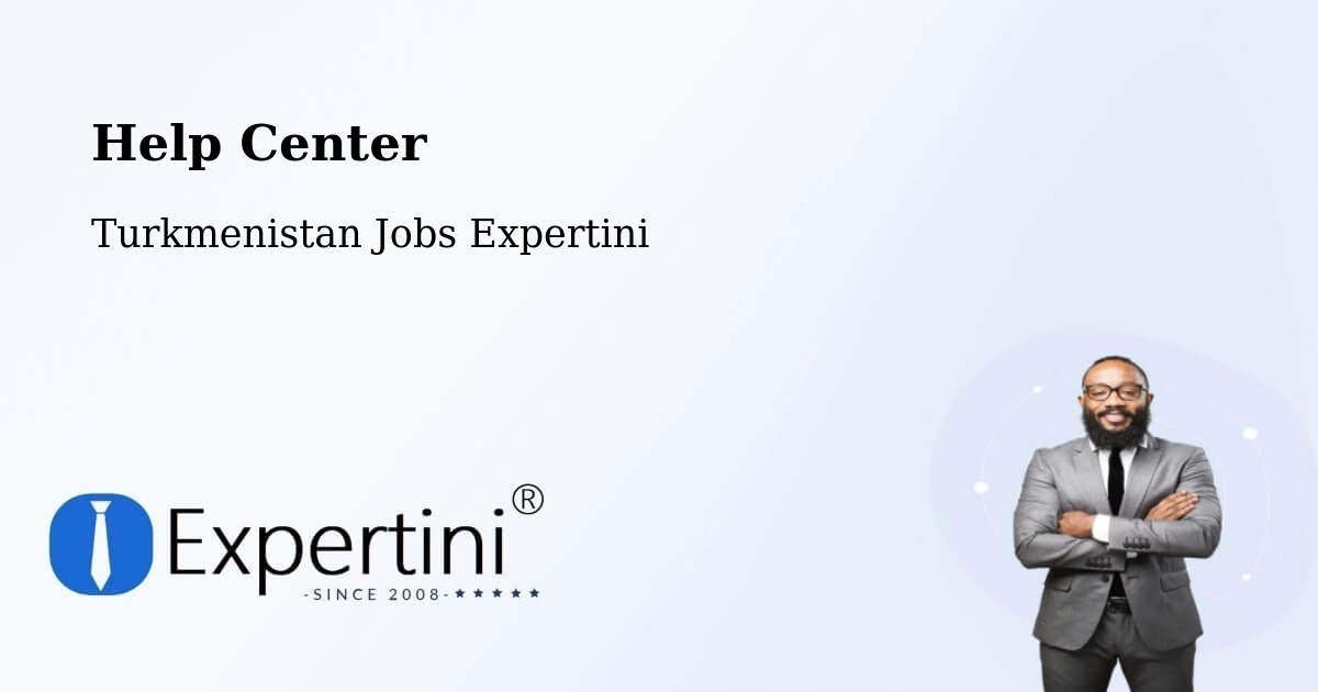 Help Center – Turkmenistan - Turkmenistan Jobs Expertini
