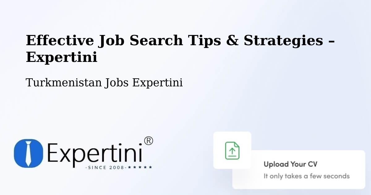 Job Search Tips & Strategies for Job Seekers – Turkmenistan - Turkmenistan Jobs Expertini